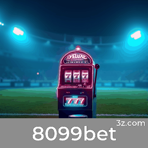 8099bet: Precisão e Excelência em Apostas Esportivas